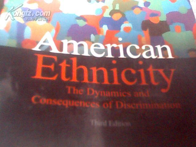 AMERICAN  ETHNICITY THE DYNAMICS AND CONSEQUENCES OF DISCRIMINATION【外文原版】