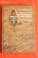 Education of the Trainable Mentally Retarded  （Curriculum， Methods，Materials弱智儿童训练教育（课程、方法和材料）英文版