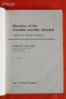 Education of the Trainable Mentally Retarded  （Curriculum， Methods，Materials弱智儿童训练教育（课程、方法和材料）英文版