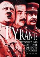 Tyrants: History\'s 100 Most Evil Despots & Dictators