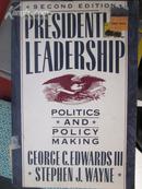 PRESIDENTIAL LEADERSHIP POLITICS AND POLICY MAKING(SECOND EDITION 英文原版)