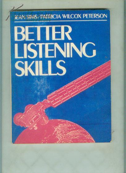 JEAN SIMS/PATRICIA WILCOX PETERSON BETTER LISTENING SKILLS 掌握有效的听力技能 【16开  东---18书架】
