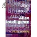 After the Internet: Alien Intelligence