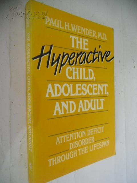 The Hyperactive Child,Adolescent,and Adult:attention deficit disorder through the lifespan