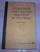 ULTRAVIOLET LIGHT INDUCED REACTIONS IN POLYMERS(高聚物的紫外光诱导反应)馆藏未借书8品