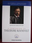 A Companion to Theodore Roosevelt (Blackwell Companions to American History)