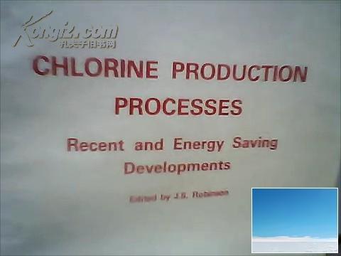CHLORINE PRODUCTION PROCESSES Recent and Energy Saving Developments（氯生产工艺和节能新进展）英文版