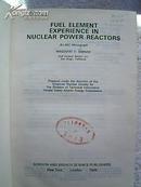 Fuel element experience in nuclear power reactors （核动力反应堆的释热元件经验）（精装本 厚册）