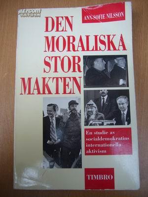 Den moraliska stormakten: en studie av socialdemokratins internationella aktivism