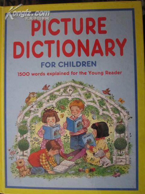 PICTURE DICTIONARY FOR CHILDREN(1500WORDS EXPLAINED FOR THE YOUNG READER （彩印） 16开 精装