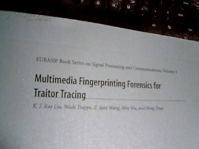 MuItimedia Fingerprinting Forensics for Traitor Tracing【多媒体指纹取证叛逆者追踪】具体书名如图实物为准