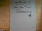 Channel Changes of the Gila River in Safford Valley,Arizona1846-1970【钱宁院士钤印收藏本】