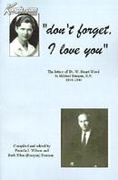  Don\'t Forget, I Love You: The Letters of Dr. W. Stuart Wood to Mildred Runyan, R.N. 1938-1944