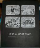 IT IS ALMOST THAT:a collection of image+text by women artists & writers 它是一個（圖像+文本工作的女人藝術家和作家的集合）