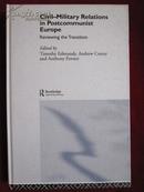 Civil-Military Relations in Postcommunist Europe: Reviewing the Transition（英语原版 精装）后共产主义欧洲的军民关系：回顾过渡