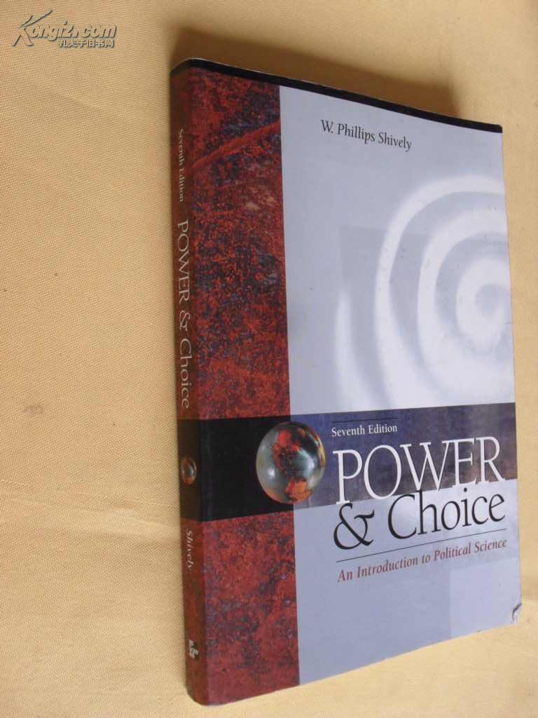 英文                             插图本  权力及选择：政治学导论  Power & Choice: An Introduction to Political Science by W. Phillips Shively