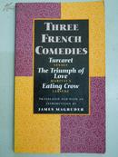 Three French Comedies：\"Turcaret\", \"The Triumph of Love\" and \"Eating Crow\"