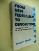 From New Federalism to Devolution: Twenty-Five Years of Intergovernmental Reform【新联邦主义与责任下放，蒂姆·康兰，英文原版】