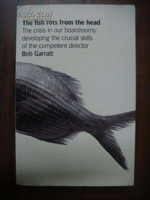 The Fish Rots from the Head - The crisis in our boardrooms:Developing the crucial skills of the competent director