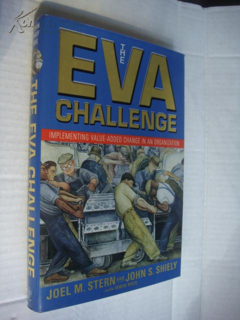 The EVA challenge:Implementing value-added change in an organization 精装16开带书衣近全新