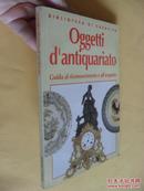 意大利文                    艺术品  古董对象：认可和购买指南   Oggetti d'antiquariato.  Guida al riconoscimento e all'acquisto.