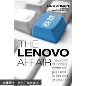 The Lenovo Affair: The Growth of China's Computer Giant and Its Takeover of IBM-PC