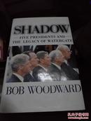 SHADOW =FIVE PRESIDENTS AND THE LEGACY OF WATERGATE=