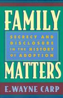 Family Matters：Secrecy and Disclosure in the History of Adoption