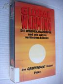 GLOBAL WARMING:Die Wärmekatastrophe und wie wir sie verhindern können (Der Greenpeace report)