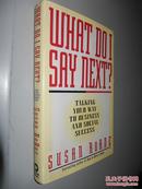 What Do I Say Next? Talking Your Way To Business And Social Success by Susan Roame 英文原版精装