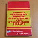 Doctor Morrison's Miracle Body  Tune-Up for Rejuvenated Health