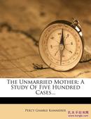 The Unmarried Mother: A Study of Five Hundred Cases... (英语) 平装