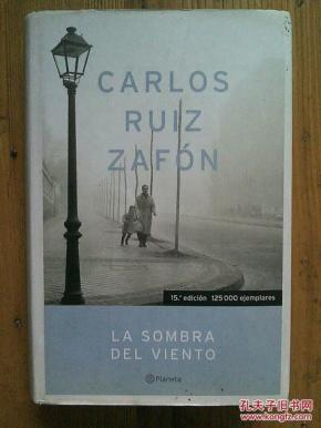 卡洛斯·鲁依斯·萨丰 风之影La Sombra del Viento,Carlos Ruiz Zafón 【 西班牙语原版 精装】