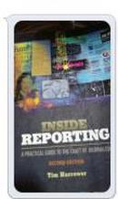 IINSIDE REPORTING A PRACTCAL GUIDE TO THE CRAFT OF JOURNALISM