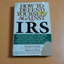 HOW TO DEFEND YOURSELF AGAINST THE IRS