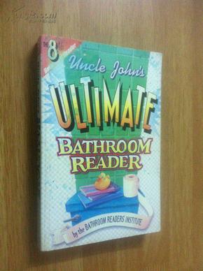 Uncle John's Ultimate Bathroom Reader【约翰叔叔的洗手间读物，英文原版】