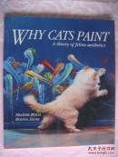 WHY CATS PAINT:A theory of feline aesthetics 《猫为什么喜欢画画－猫科美学理论》  12开彩色大绘本；铜版纸印制