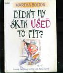 Didn\'t My Skin Used to Fit?