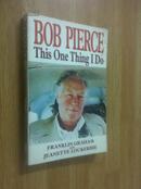 Bob Pierce This One Thing I Do