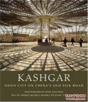 Kashgar: Oasis City on China's Old Silk Road