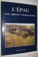 L`ÉPAU . UNE ABBAYE CISTERCIENNE（法国的艾克斯席尔瓦卡内修道院，黑白与彩色图集）