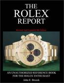 The Rolex Report: An Unauthorized Reference Book For The Rolex Enthusiast