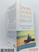 Losing Control Finding Serenity: How the Need to Control Hurts Us And How to Let It Go (Volume 1)