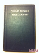 美国著名诗人埃德加·李·马斯特斯（Edgar Lee Masters）代表作诗集《向海湾》Toward the gulf，1918年英文原版一版一印，布面硬精装，毛边