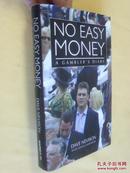 英文                精装   没有轻松的钱：赌徒的日记 No Easy Money: A Gambler's Diary by Dave Nevison