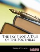 The Sky Pilot: A Tale of the Foothills (英语) 平装