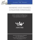 Inside the Minds/Banking and Finance Litigation Strategies