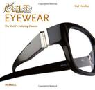 Cult Eyewear: The World\\\'s Enduring Classics