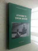 Atatürk\'te çocuk sevgisi【阿塔图尔克爱孩子，土耳其语原版，作者签赠本，多幅凯末尔珍贵照片】