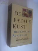 De Fatale Kust: Het Epos van Australië【致命的海岸，罗伯特·休斯，The Fatal Shore，荷兰语原版】